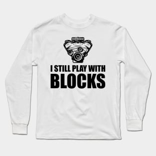 Mechanic - I still Play with blocks Long Sleeve T-Shirt